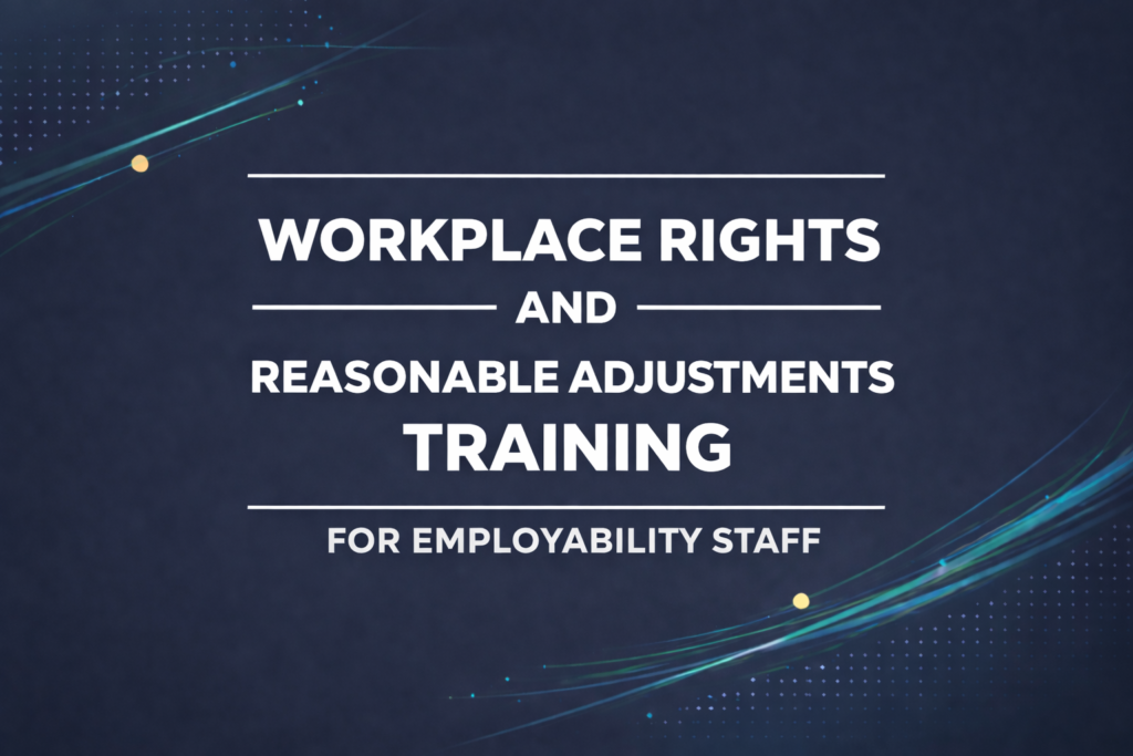 workplace rights and reasonable adjustments training for employability staff
